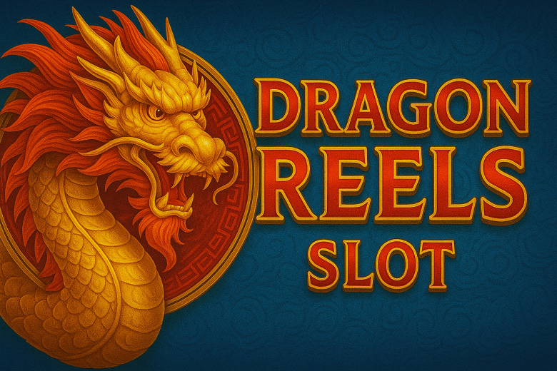 Dragon Reels Slot 2025